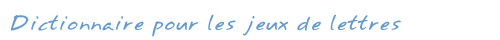 Dictionnaire pour jeux de lettres