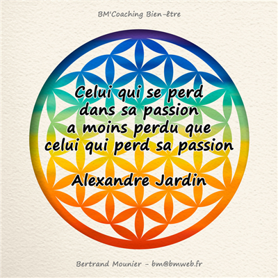 Celui qui se perd dans sa passion a moins perdu que celui qui perd sa passion — Alexandre Jardin