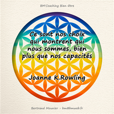 Ce sont nos choix qui montrent qui nous sommes, bien plus que nos capacités — Joanne K.Rowling